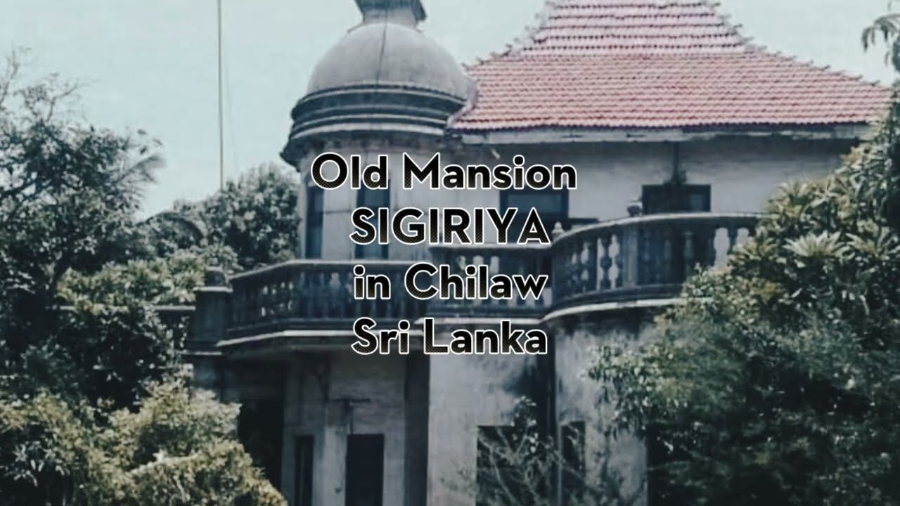 SIGIRIYA Abandoned Mansion in Chilaw Sri lanka.