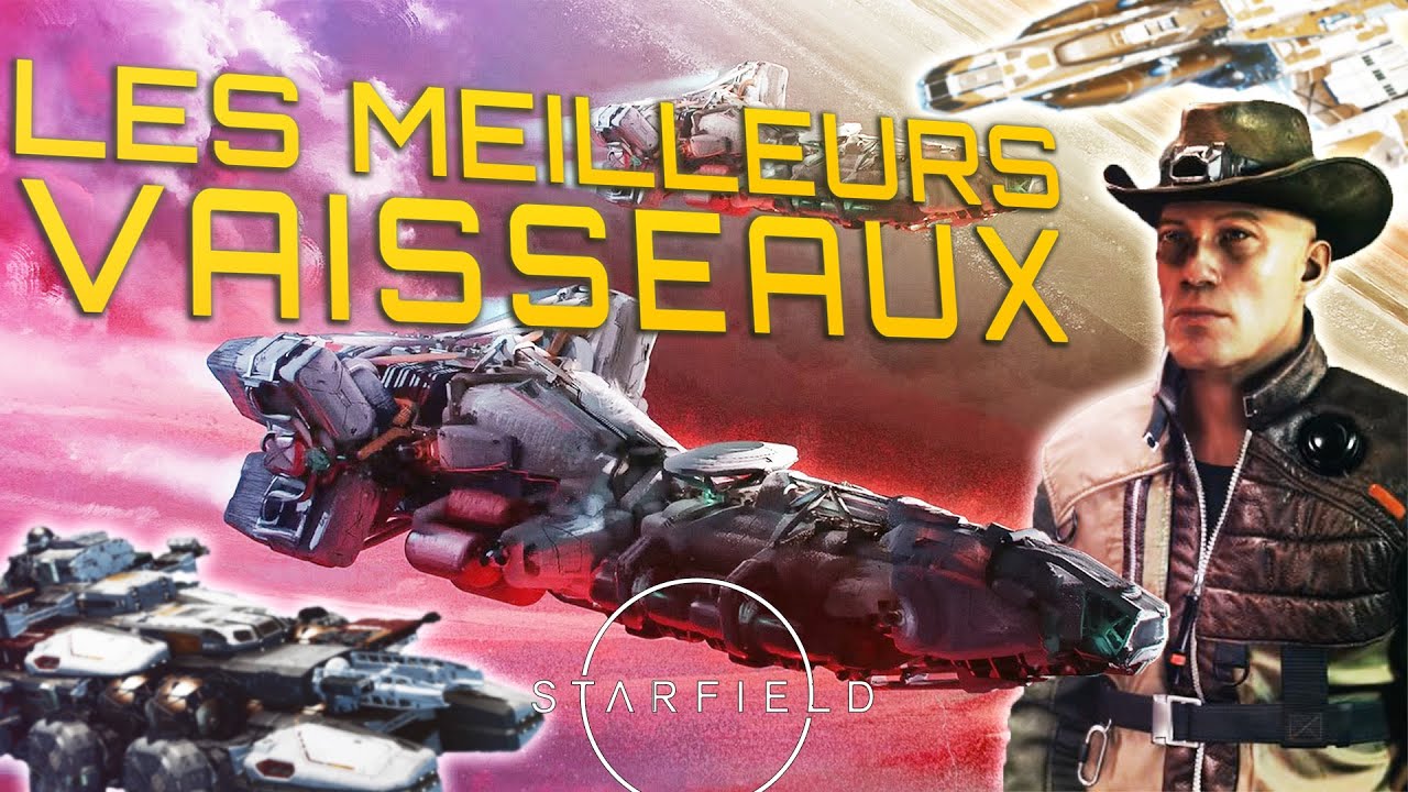 TROUVER les meilleurs VAISSEAUX (GRATUIT ET PAYANT) - GUIDE STARFIELD