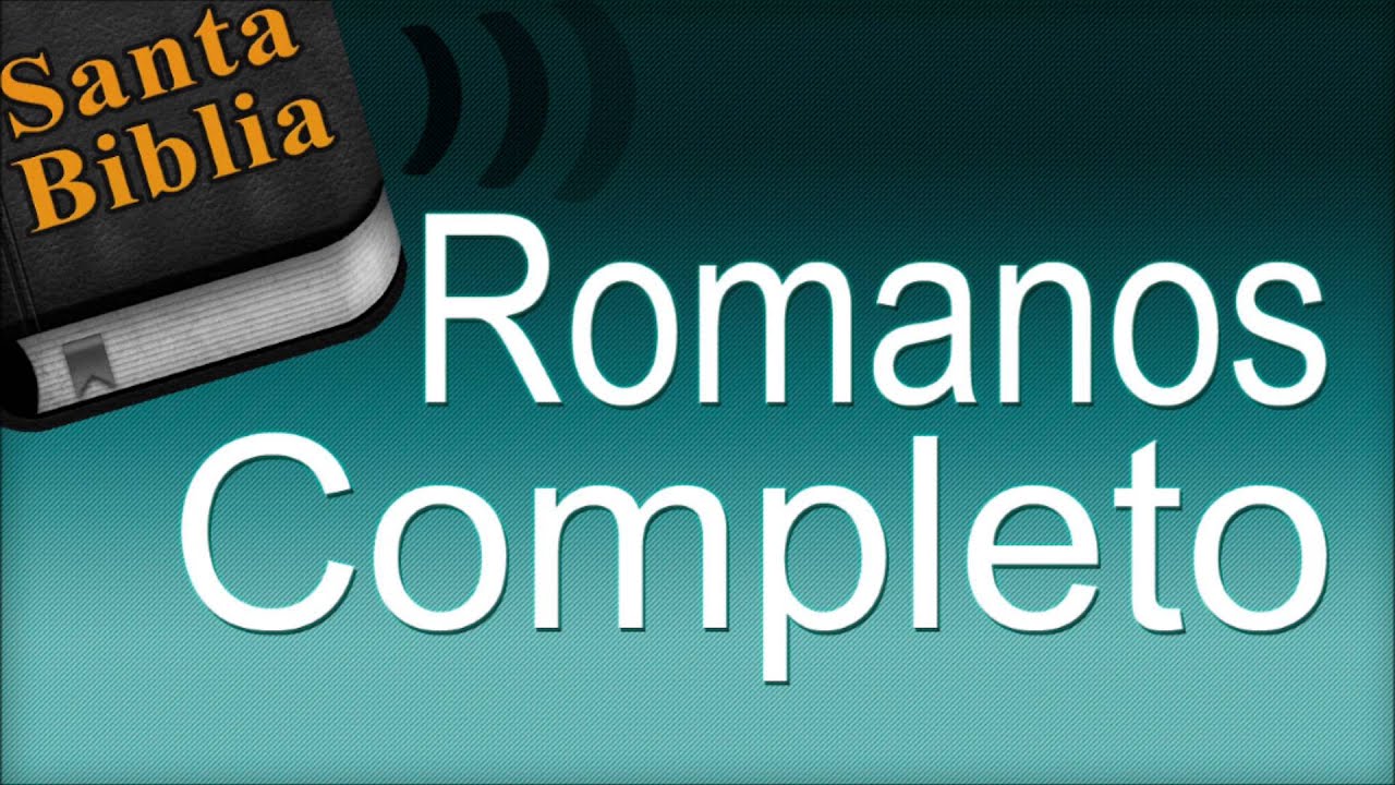 Libro Romanos Completo - Biblia Hablada