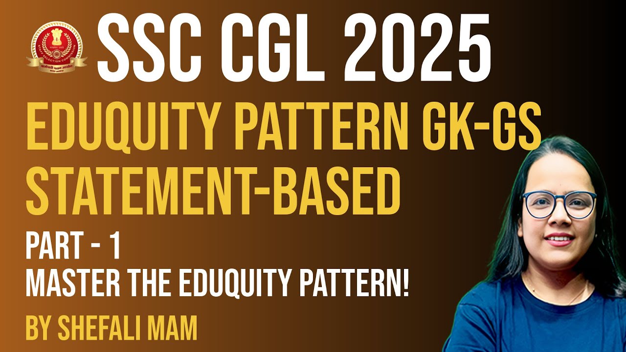 SSC CGL GK-GS 2025 | Statement-Based Questions Part 1 | Master the Eduquity Pattern by Shefali Ma'am