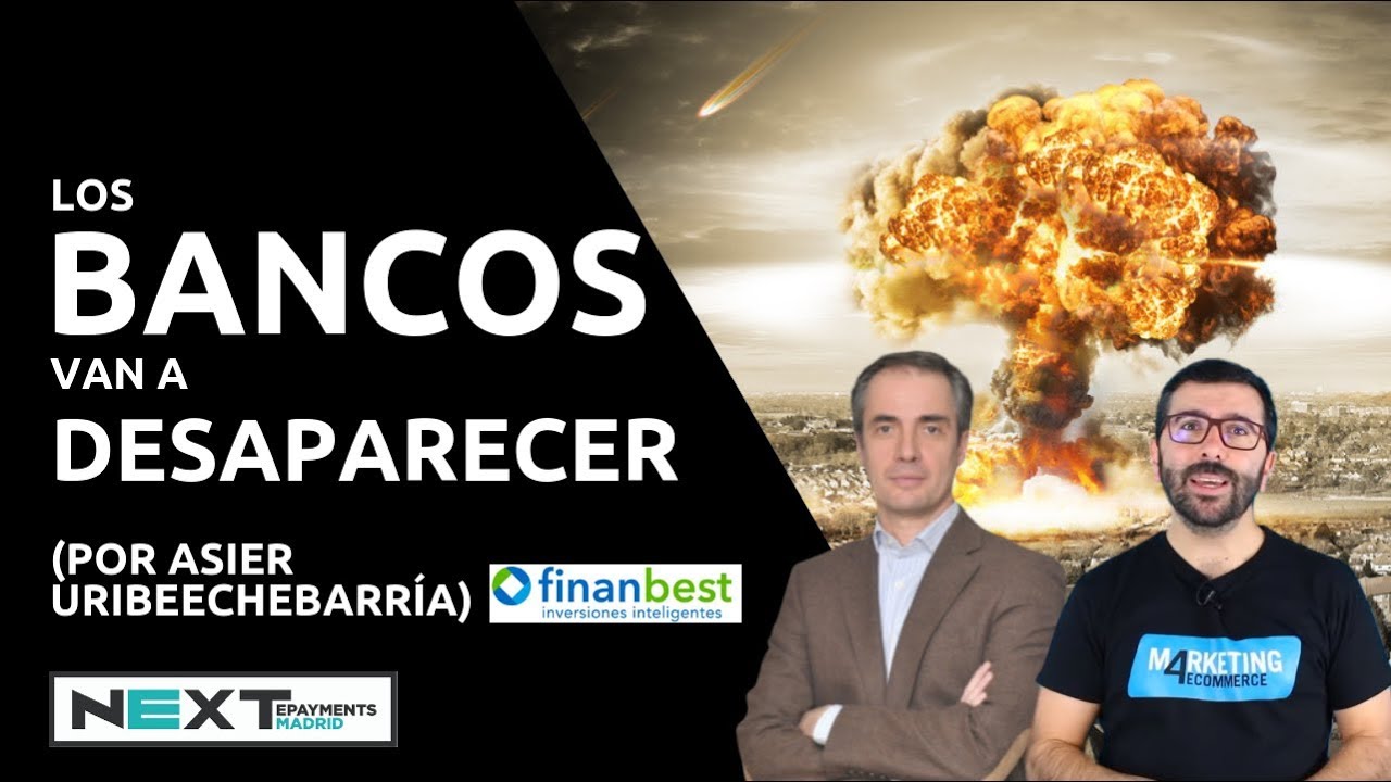 Los bancos, tal y como los conocemos, van a desaparecer
