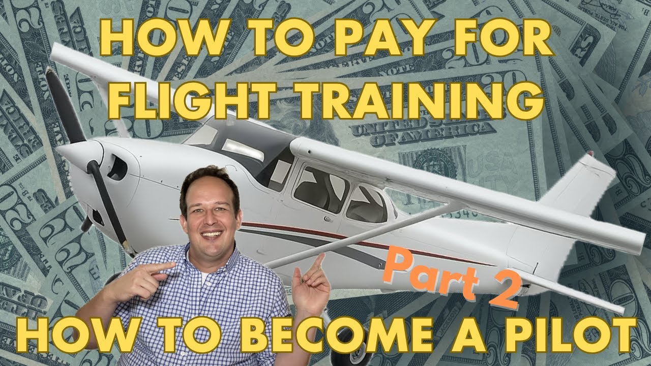 Watch This To Learn How To Pay For Flight Training in 2026 - How To Become a Pilot: Part 2