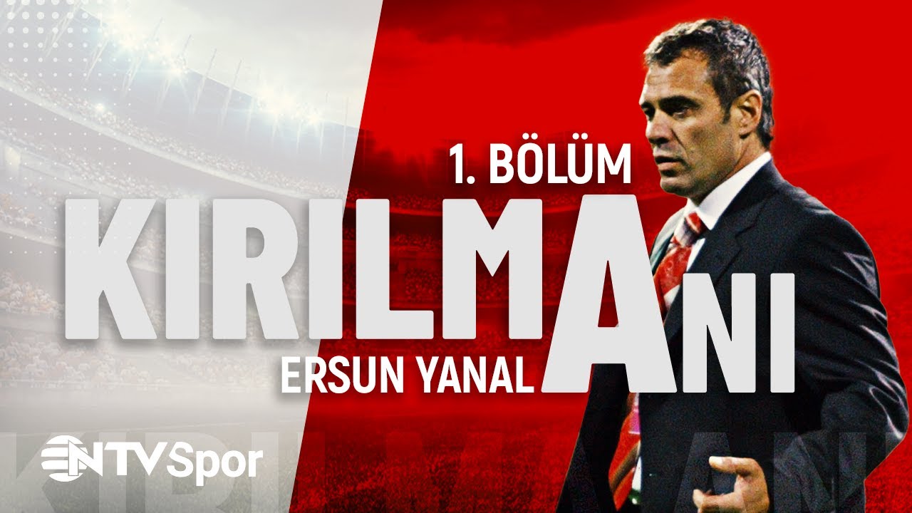 Kırılma Anı 43. Bölüm - Ersun YANAL (Bölüm 1) | @NTVSpor​
