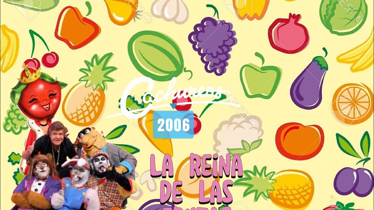 la reina de las frutas - Cachureos 2006
