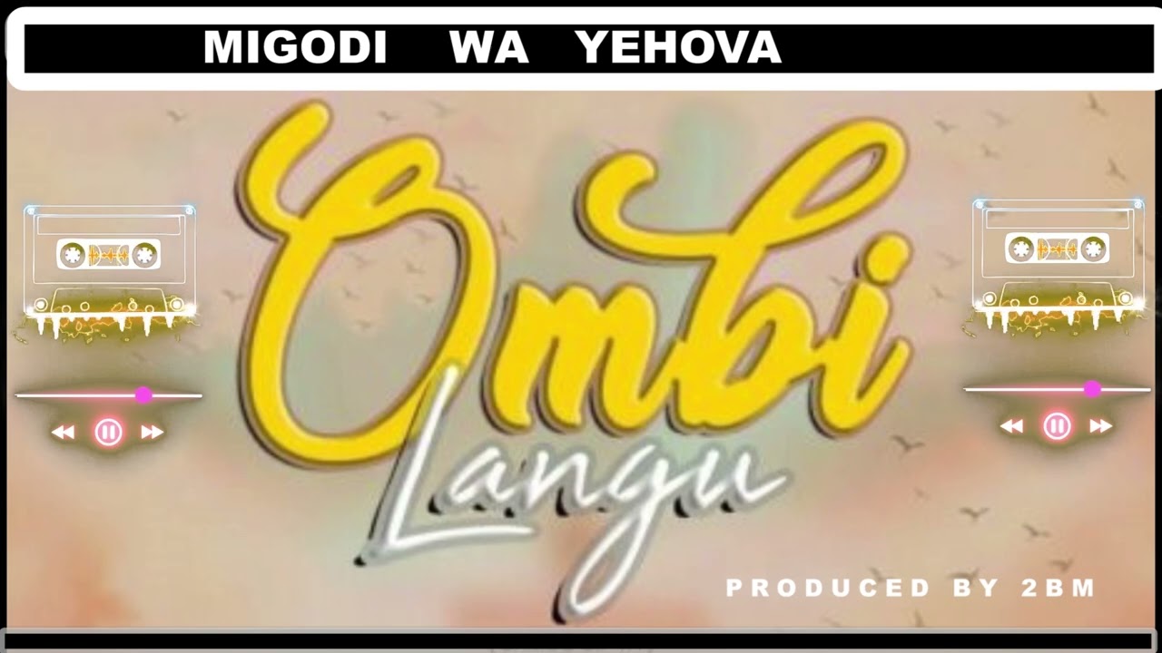 OMBI LANGU __MIGODI WA YEHOVA (Official Audio).
