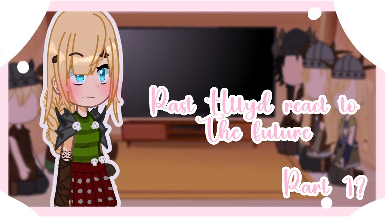 Past HTTYD reacts to the ✨FUTURE✨ || Pt. 1 || Repost || Pt. 2 in the description!