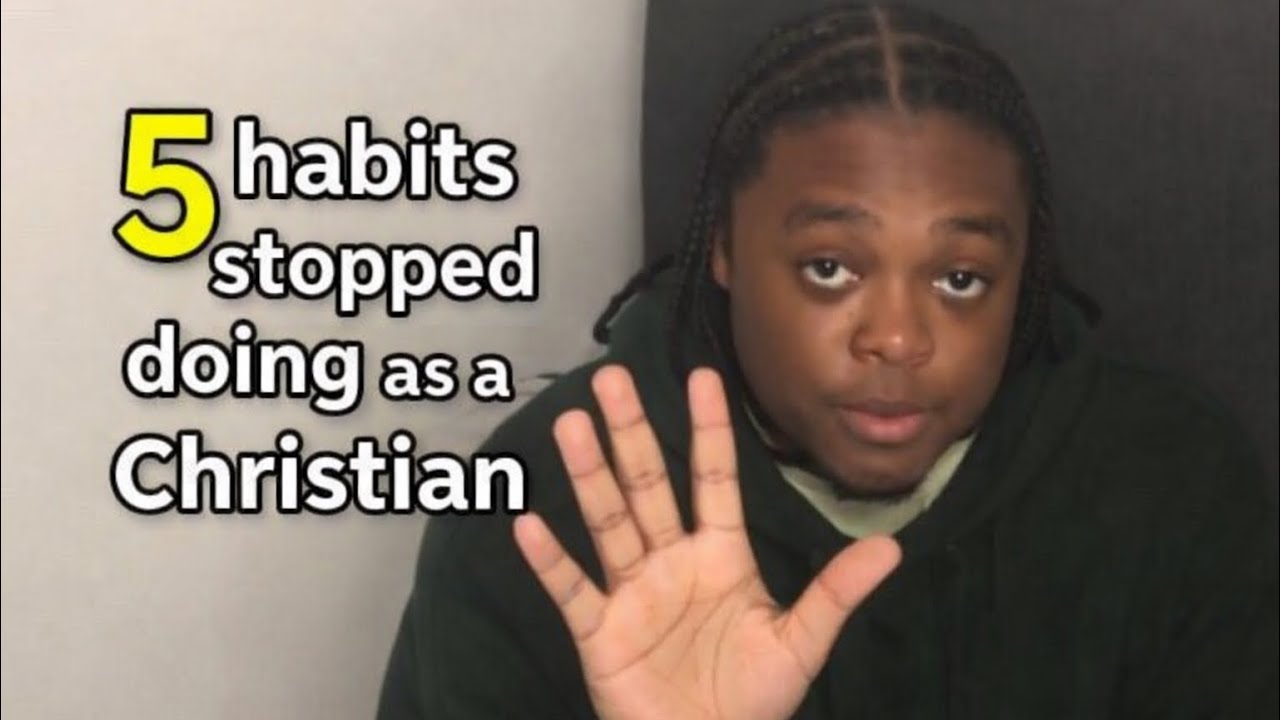 5 habits I stopped doing as a Christian 