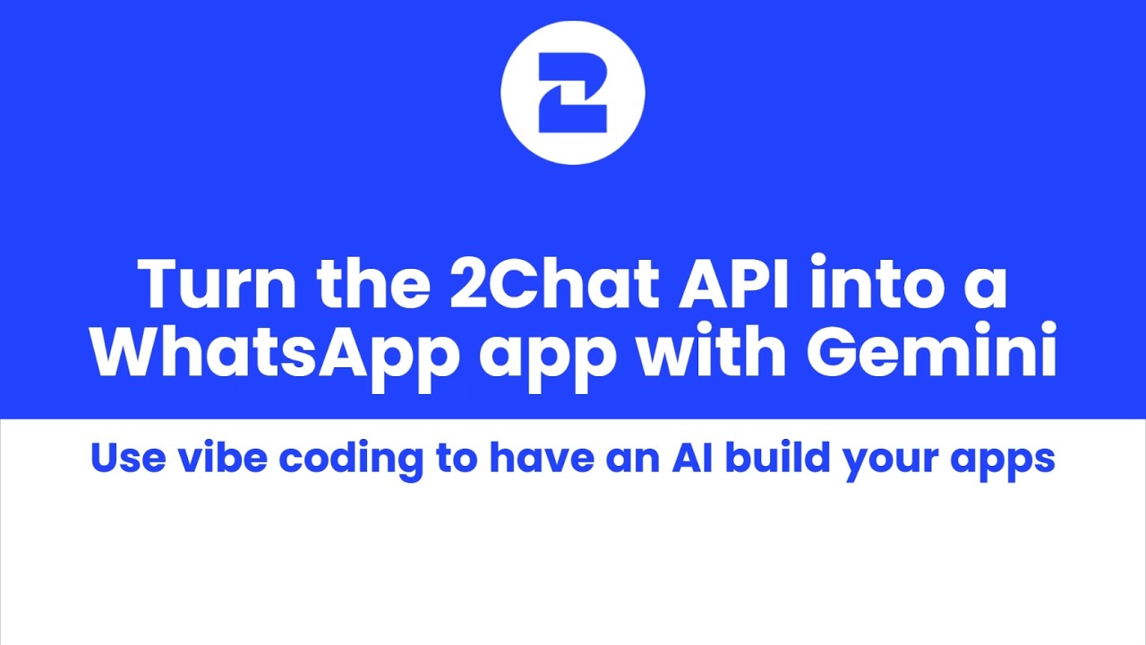 Vibe Coding Tutorial: Build a WhatsApp Automation App with Gemini and 2Chat API