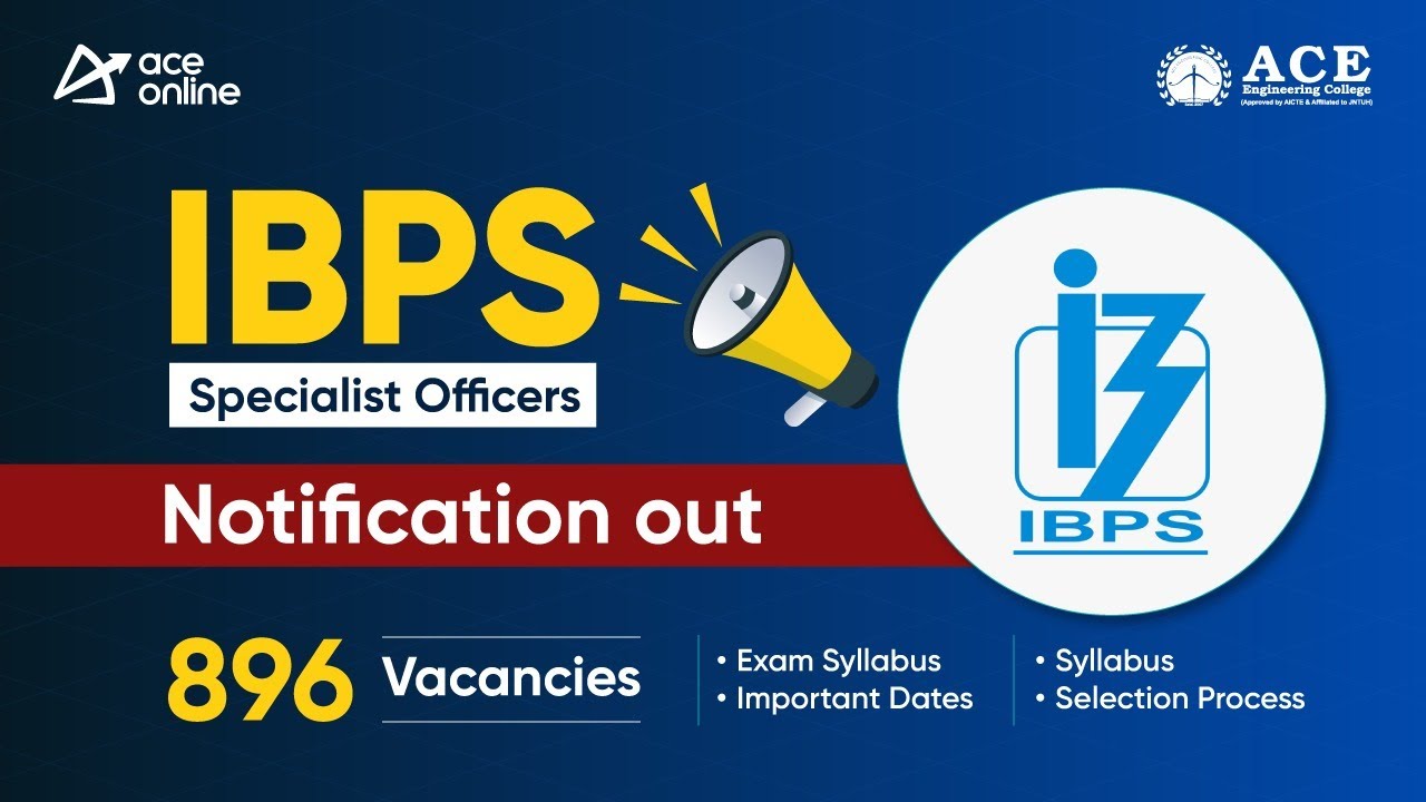 IBPS SO 2024 Notification Out | Total 896 Vacancies | Exam Syllabus, Imp Dates & Selection Process