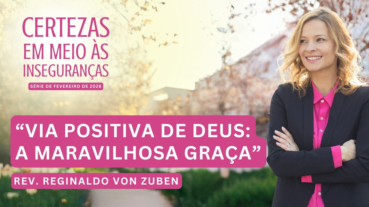 “Via positiva de Deus: a maravilhosa graça” | Sermão de 01/02/2026