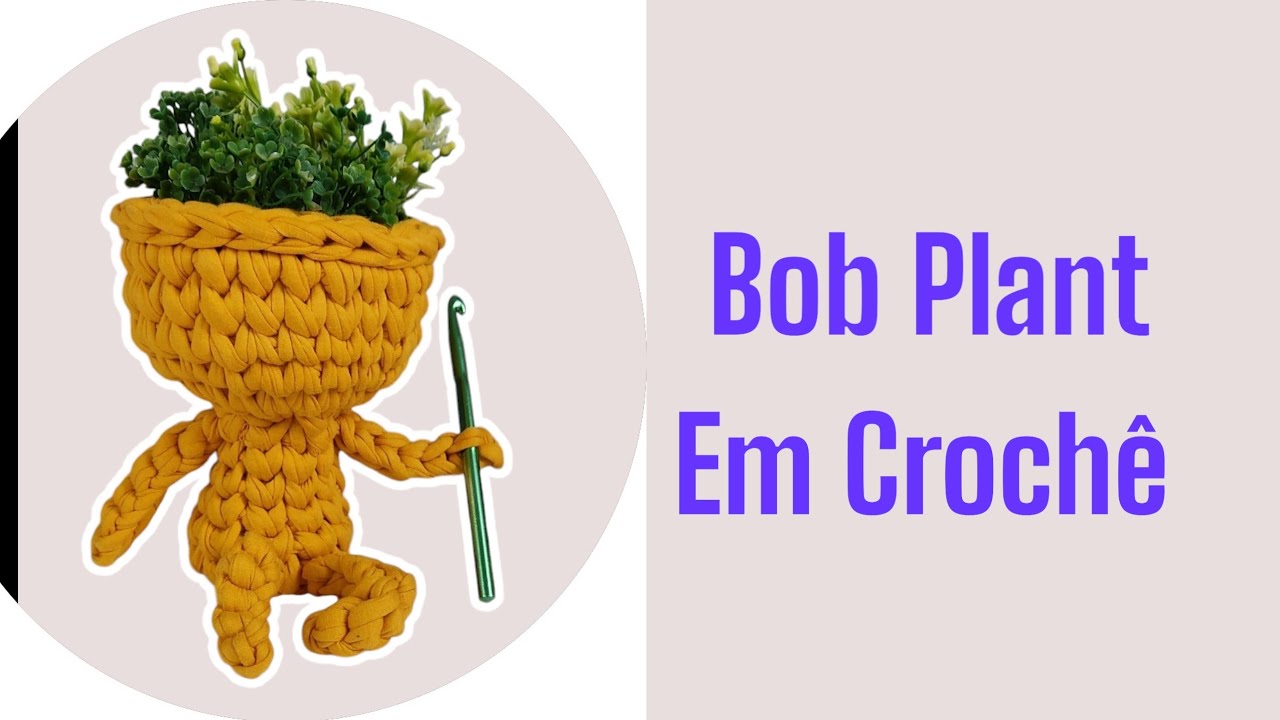 CESTINHO TEMÁTICO EM FIO DE MALHA- BOB PLANT E BERTA EM CROCHÊ PARA INICIANTES - TODO MUNDO FAZ