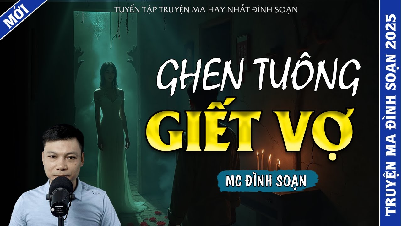 TRUYỆN MA ĐÌNH SOẠN | GHEN TUÔNG GIẾT VỢ | TRUYỆN MA 2025 MC ĐÌNH SOẠN KỂ LẠI