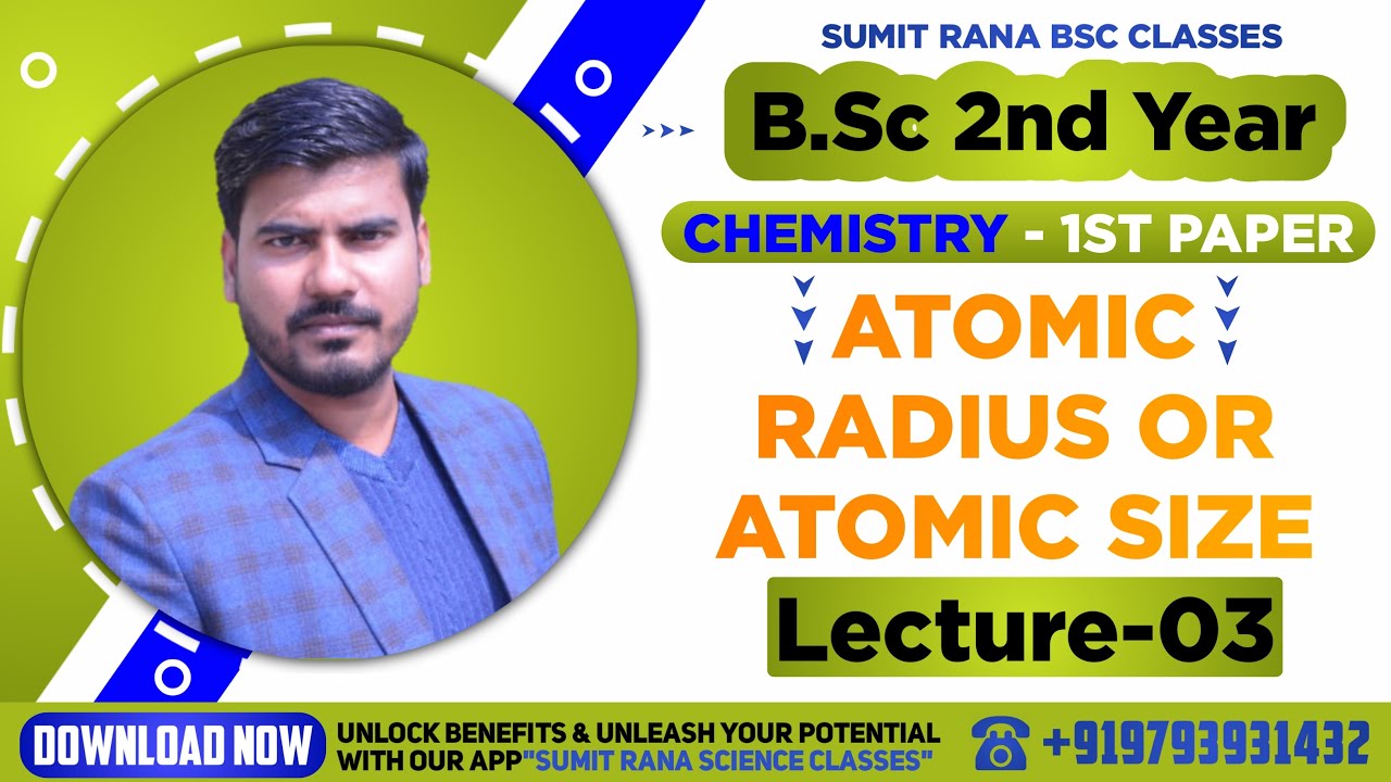 (Lt-03) Atomic Radius Or Atomic Size | B.Sc.2nd Year 1st Paper | A.K. Rana Sir