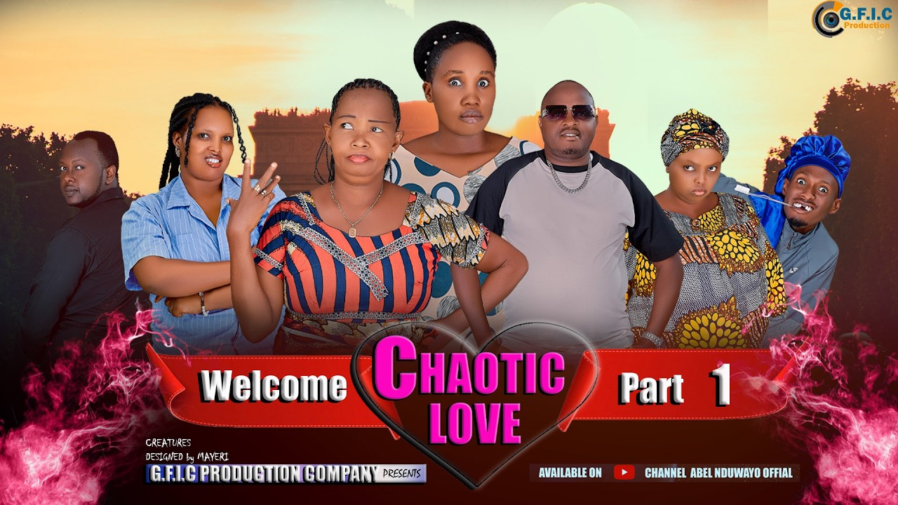 G F I C YABAZANIYE CHAOTIC LOVE CINEMA YIGISGA  UFISE ICO UTERERA DUHURIRE MURI COMENTAIR