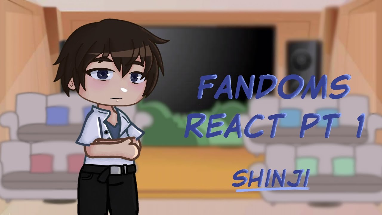 ʚFandoms react to Shinji ||pt 1/6|| im_gonnakmsɞ