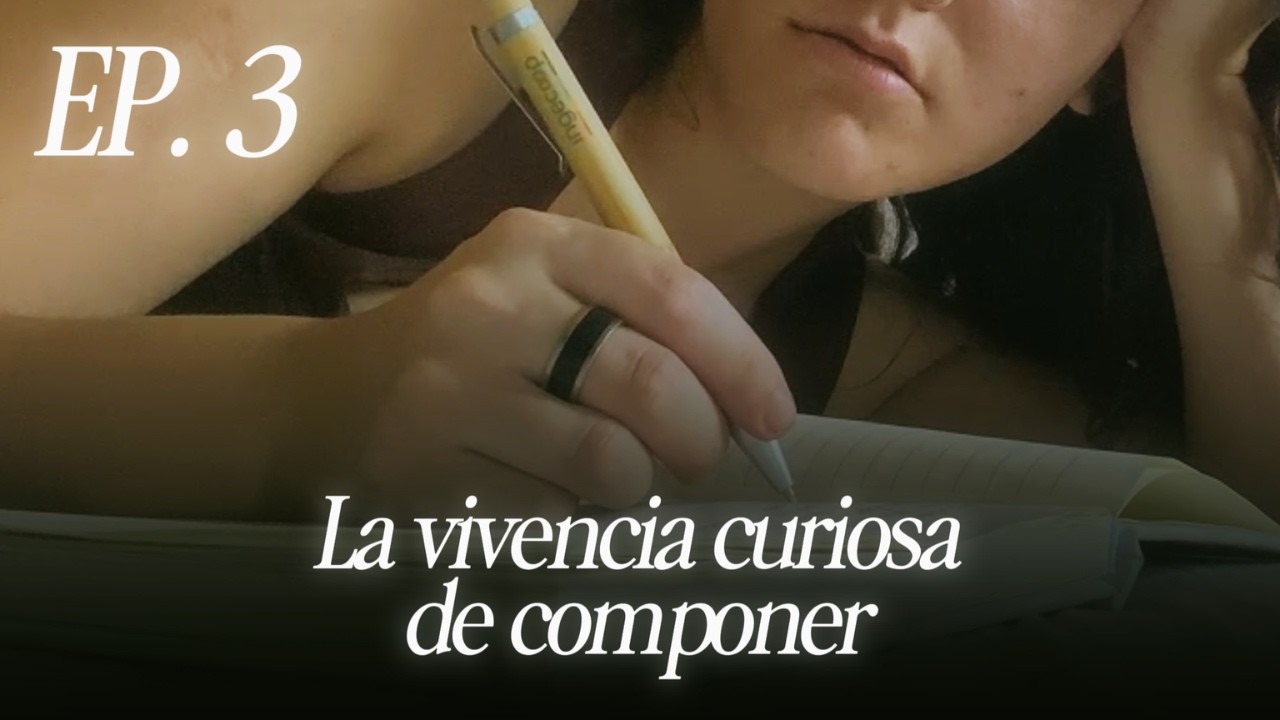 La vivencia curiosa de componer - Ep.3