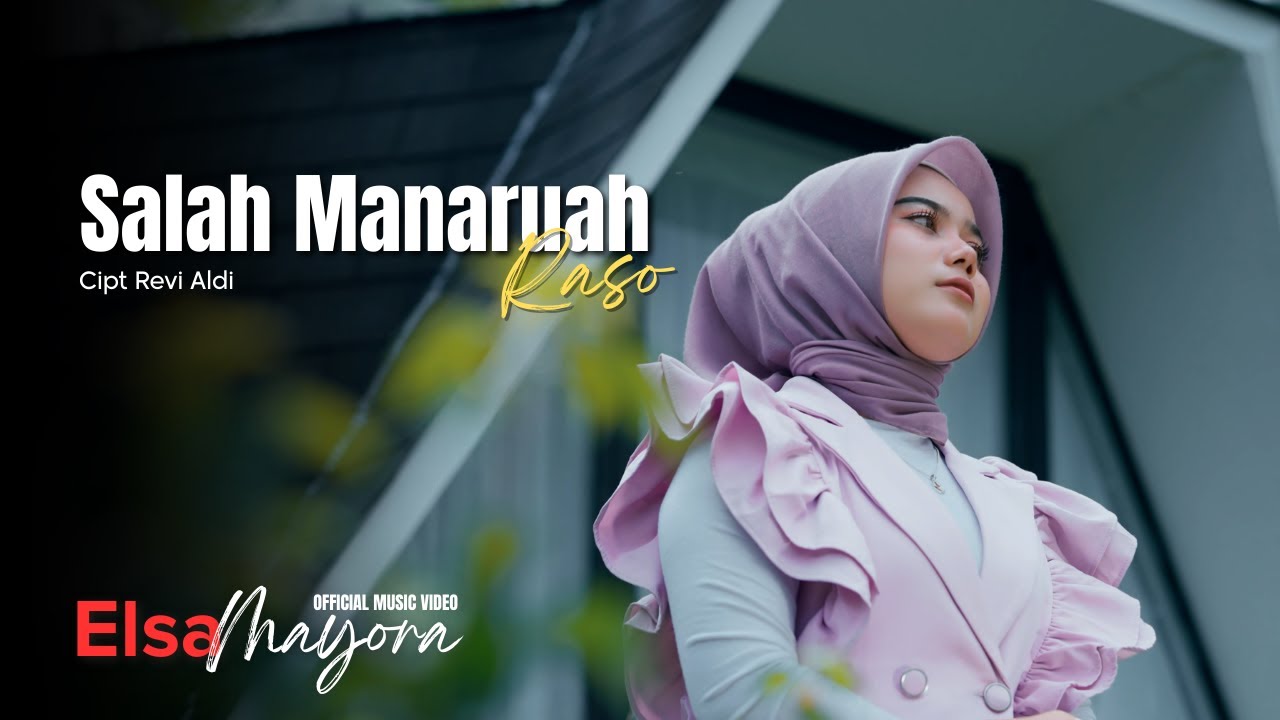 Elsa Mayora - Salah Manaruah Raso (Official Music Video)