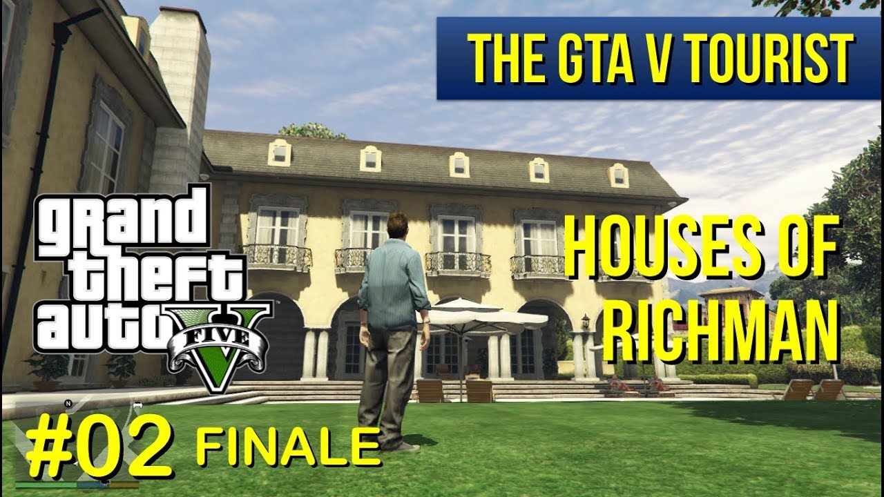 The GTA V Tourist: Houses of Richman - Part 2 of 2 (Finale)