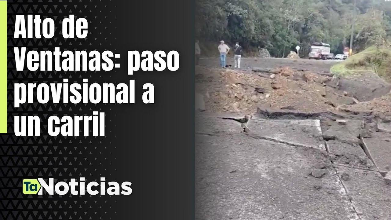 Alto de Ventanas: paso provisional a un carril - Teleantioquia Noticias