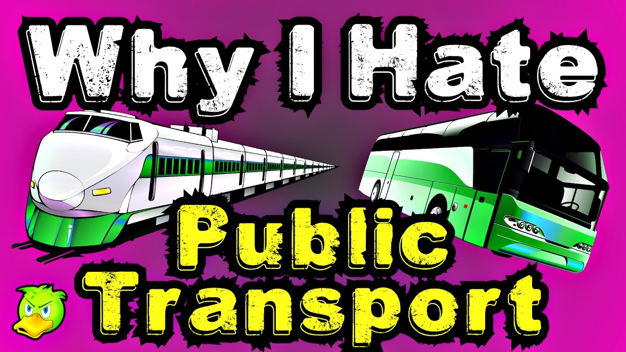 Why People Hate Public Transport - Buses And Trains