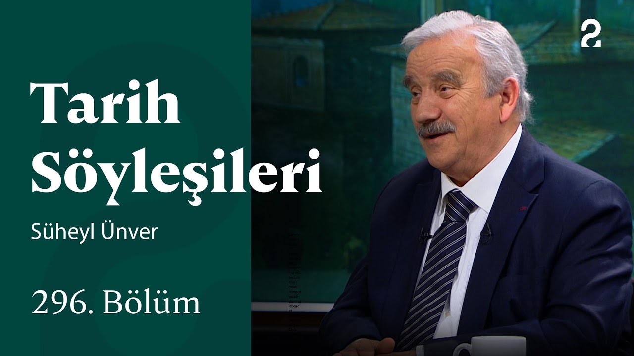 Süheyl Ünver | Tarih Söyleşileri | 296. Bölüm