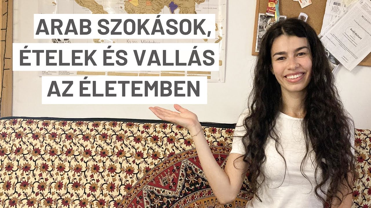 ARAB KULTÚRA A HÉTKÖZNAPJAIMBAN | Vallás & Ételek & Szokások