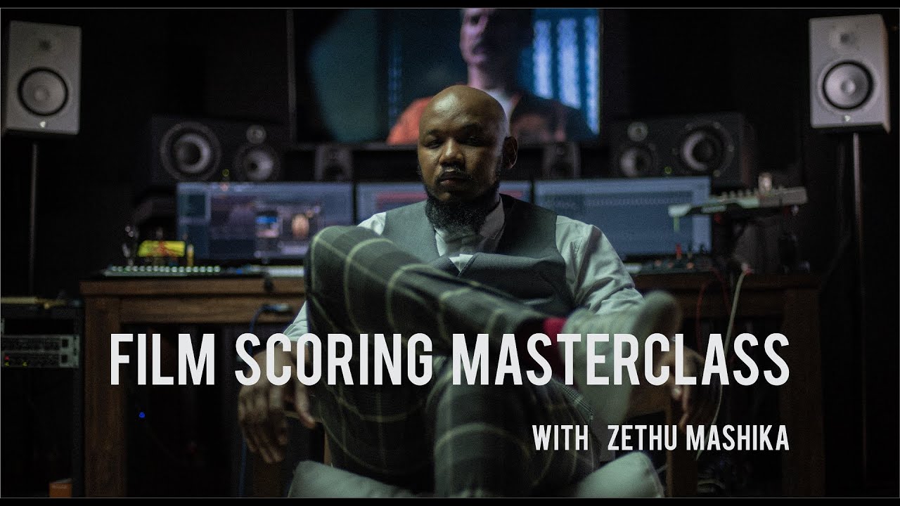Film Scoring Masterclass with Zethu Mashika [Full Masterclass Film]