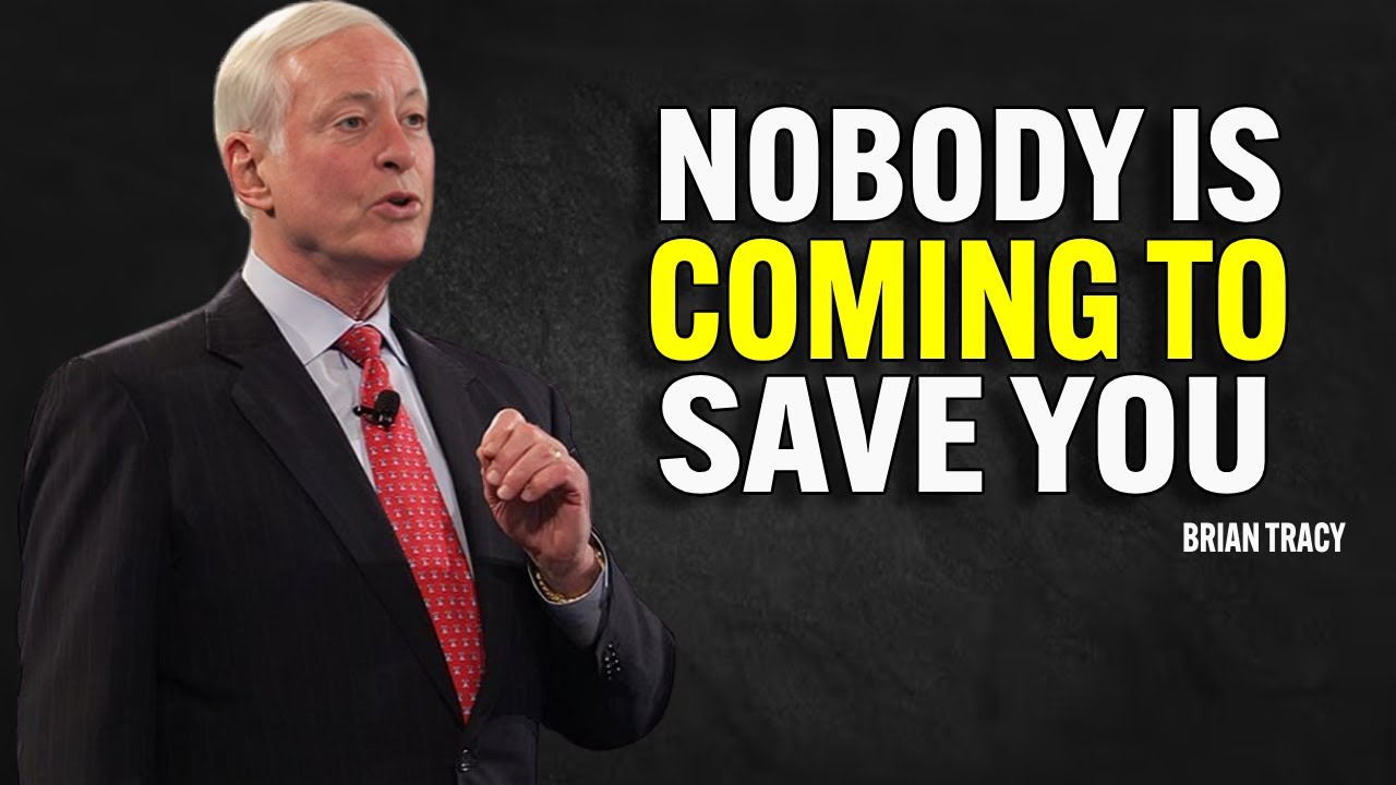NOBODY IS COMING TO SAVE YOU - Brian Tracy Motivation