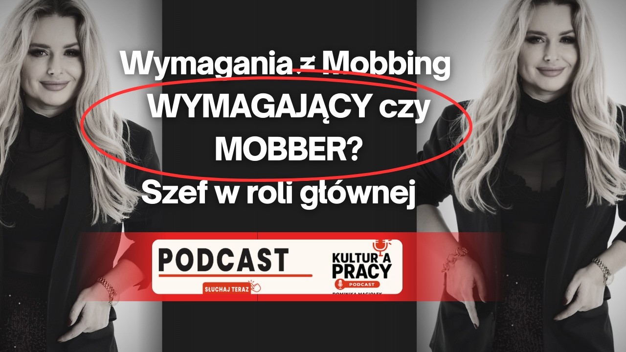 Mój szef jest mobberem? Jaka jest różnica miedzy szefem który wymaga, a tym który stosuje mobbing?