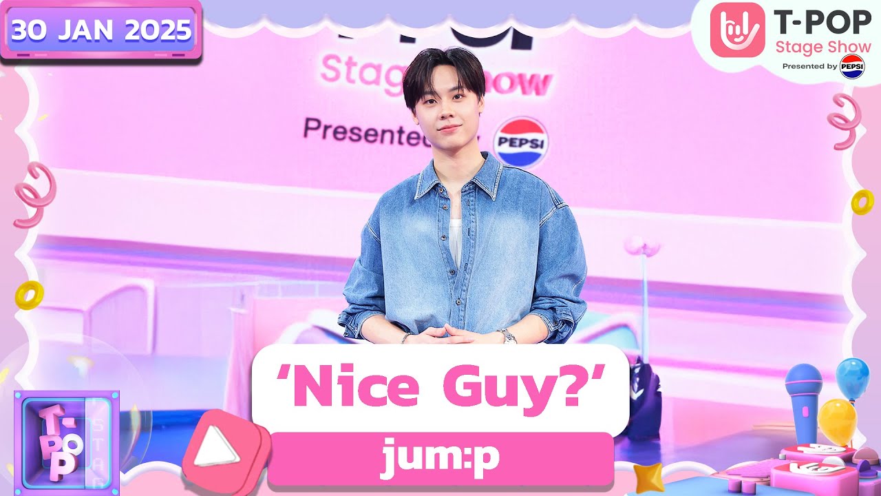 ‘Nice Guy?’ - jum:p | 30 ม.ค.68 | T-POP STAGE SHOW  Presented by PEPSI