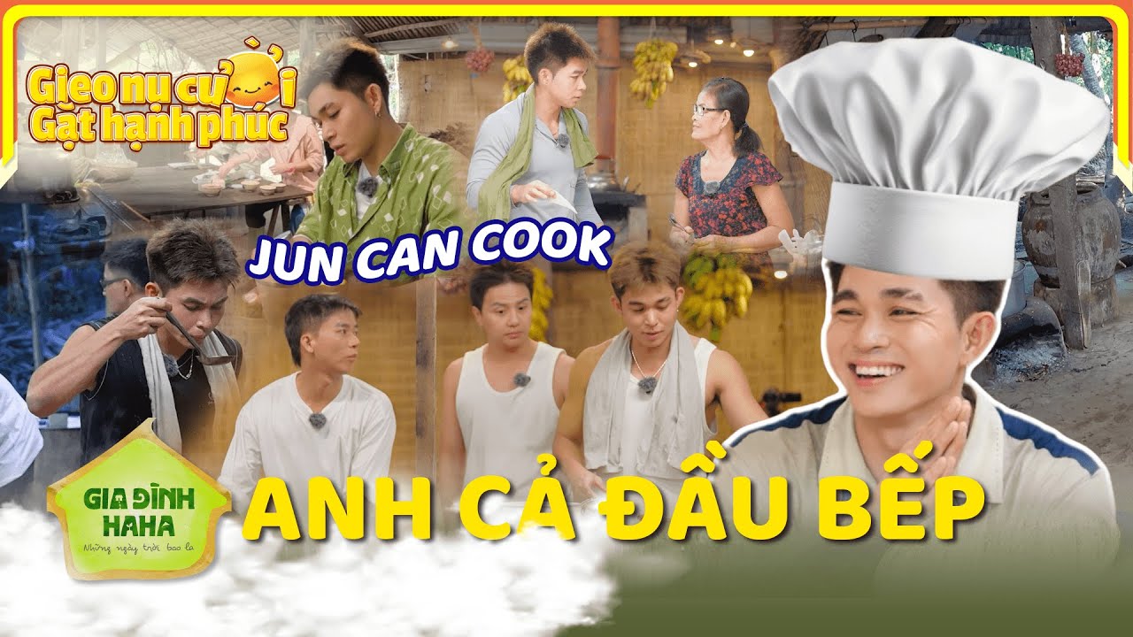 Gieo Nụ Cười - Gặt Hạnh Ph&uacute;c | Jun Phạm trổ t&agrave;i bếp n&uacute;c khiến ai cũng bất ngờ