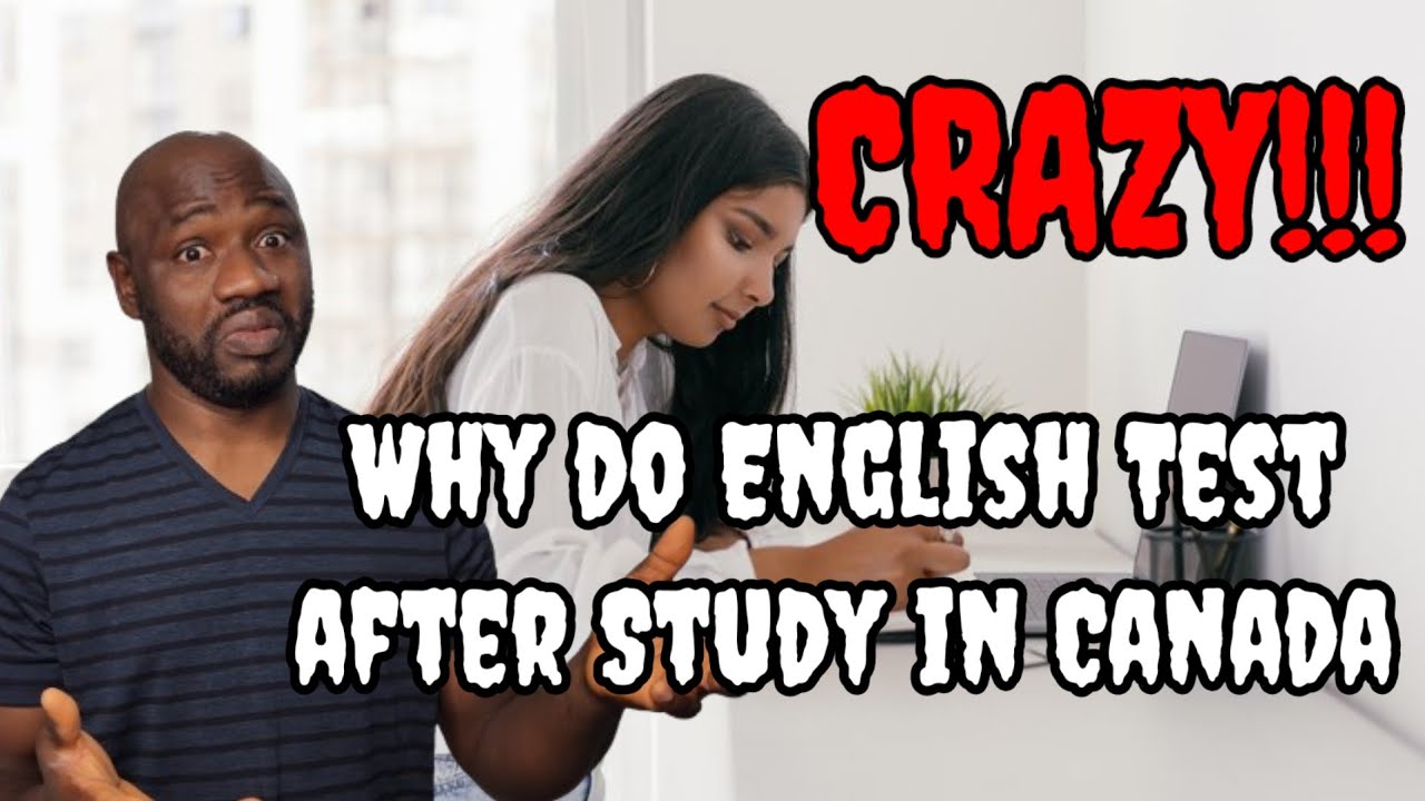 CRAZY!!! Why need English Proficiency after Studying in Canada?