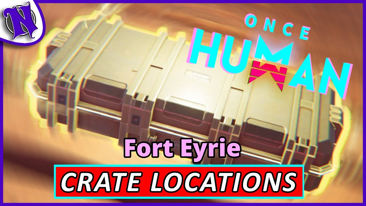 Fort Eyrie Mystical Weapon and Gear Crate Locations ONCE HUMAN BEGINNER GUIDE GAMEPLAY