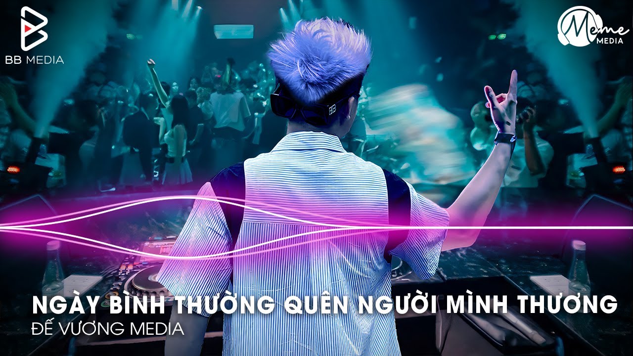 Cực Phẩm Remix Gây Bão TikTok 2025🎼Ngày Bình Thường Quên Người Mình Thương Remix – TREND TIKTOK 2025