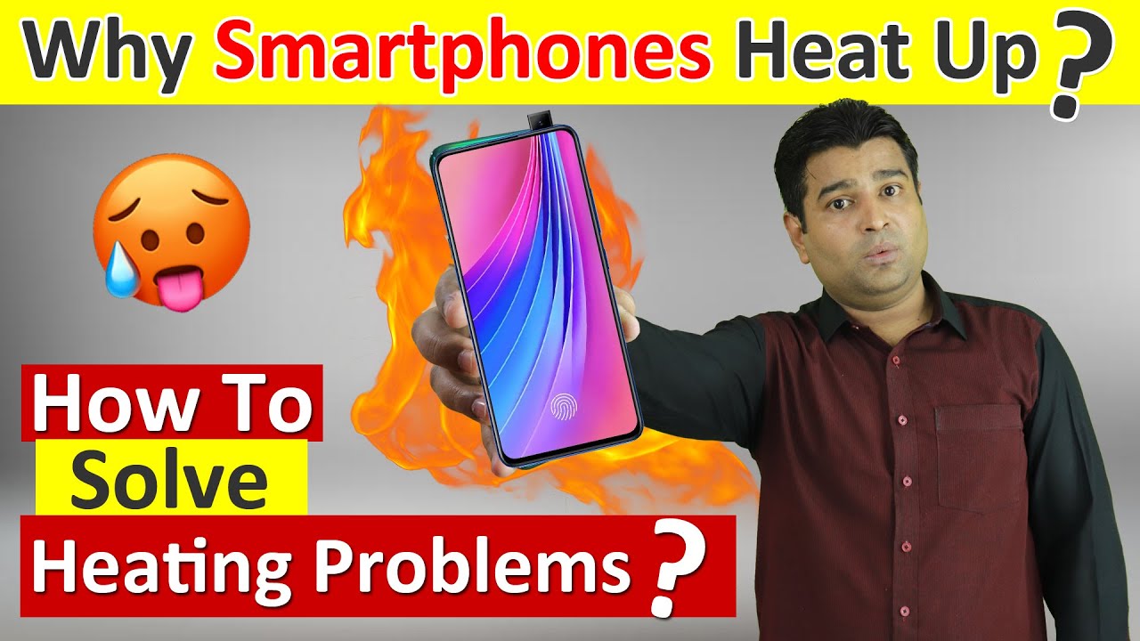 Why Smartphones Heat? - How to Fix Android Phone Heating Problem Permanently