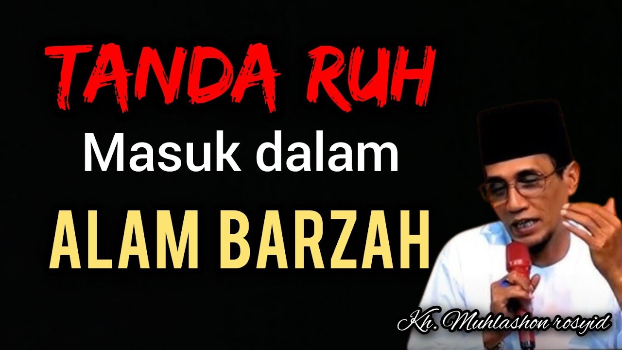 Tanda ruh masuk dalam alam Barzah. | kh. Muhlashon rosyid