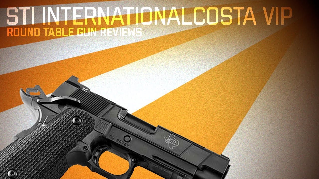 Round Table Gun Reviews STI International Costa VIP