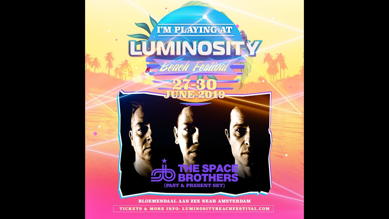 The Space Brothers (Past & Present Set) [FULL SET] @ Luminosity Beach Festival 29-06-2019