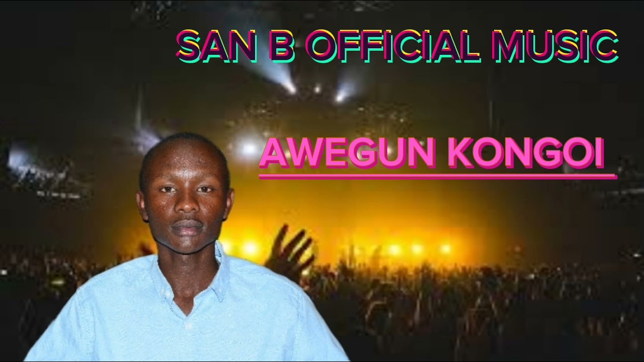 AWEGUN KONGOI BY SAN B (Latest gospel song)