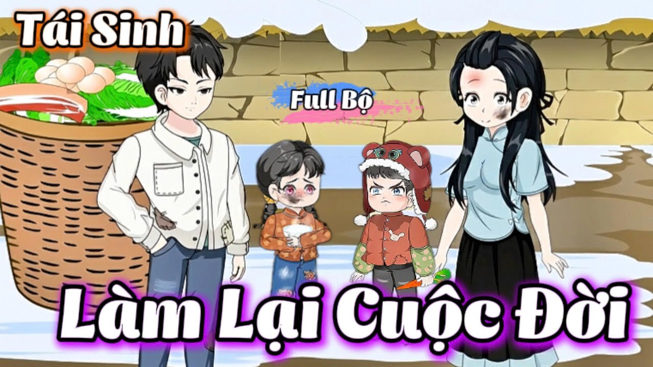 ( Full Bộ ) L&agrave;m Lại Cuộc Đời l Hanuu