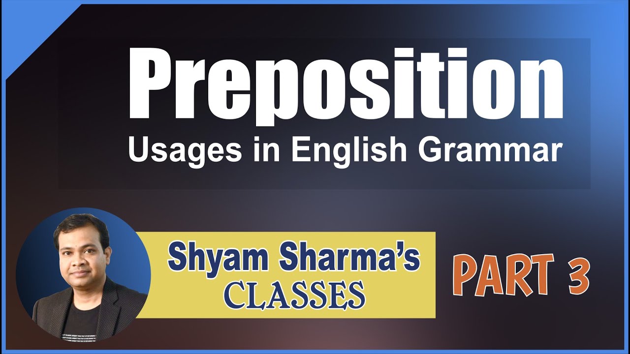 Prepositions Usages in English Grammar by Shyam Sharma Sir [Part-3] |  Proposition Tips & Tricks