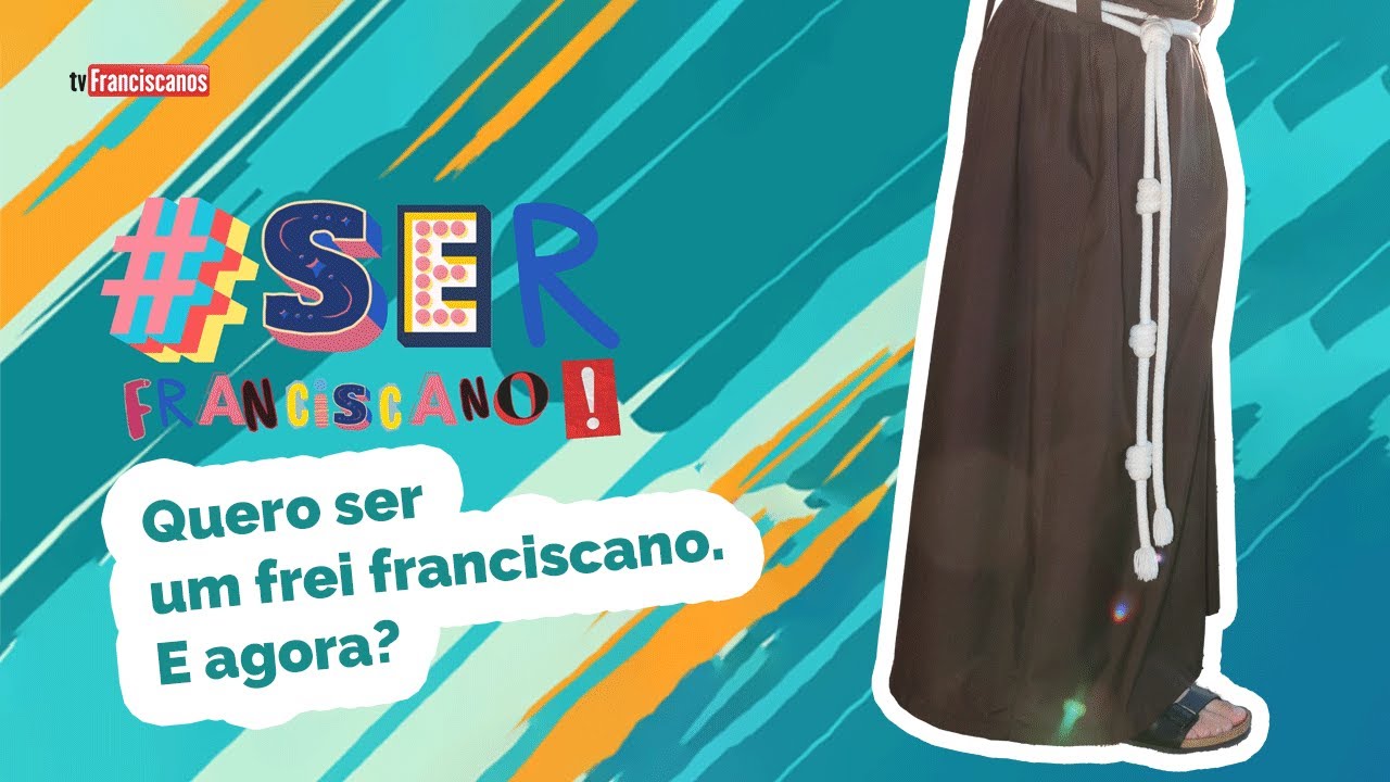 Quero ser frei franciscano. E agora? | #serfranciscano