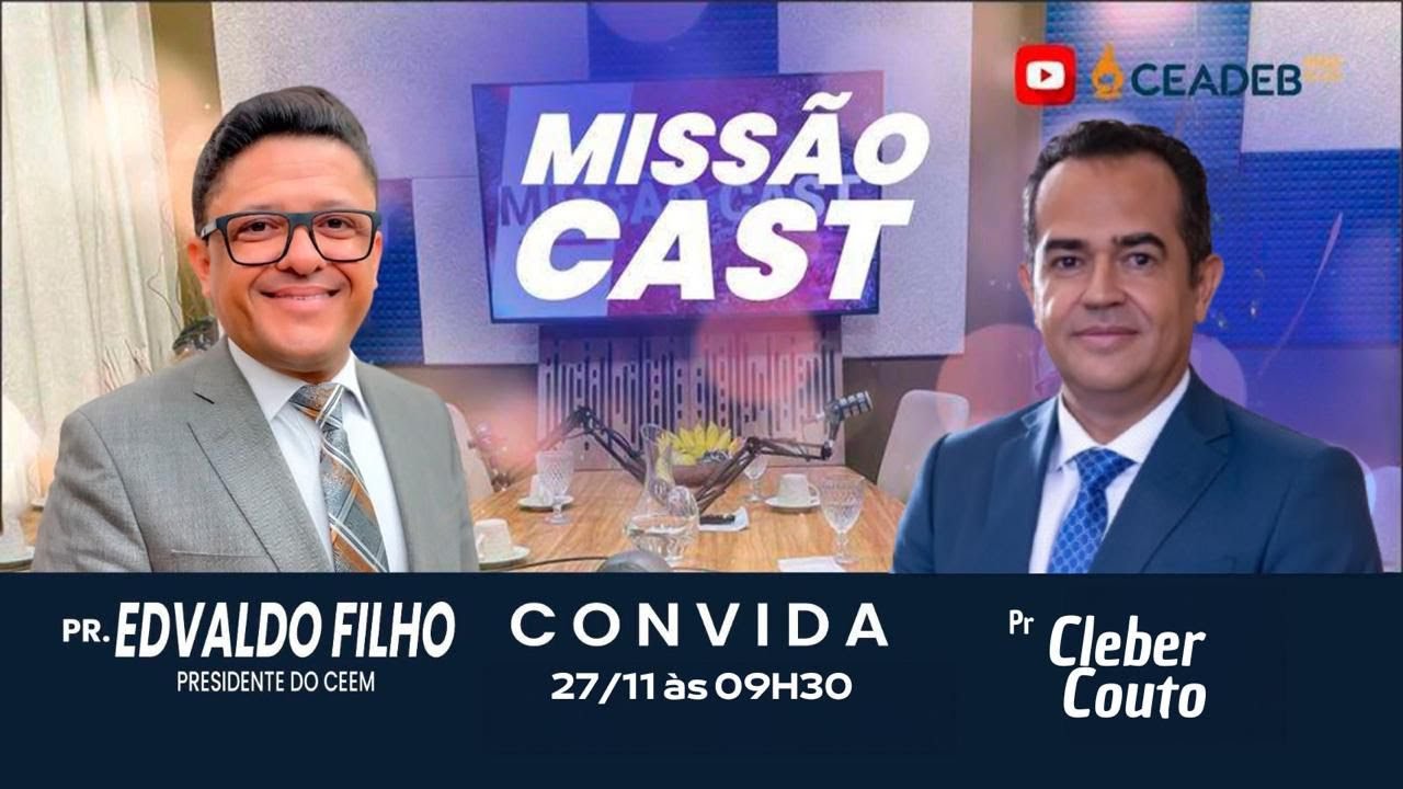 Missão Cast | Pr. Edvaldo Filho Convida o Pr. Cleber Couto
