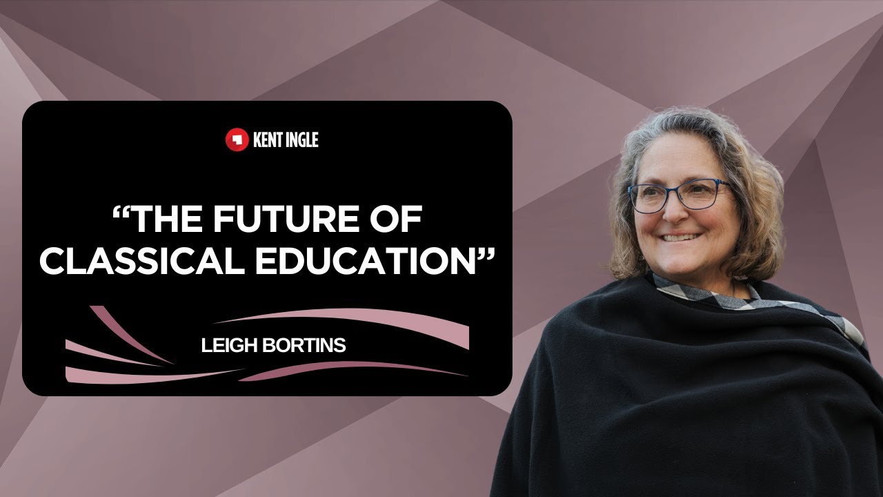 Classical Education & The Future of Learning - Leigh Bortins