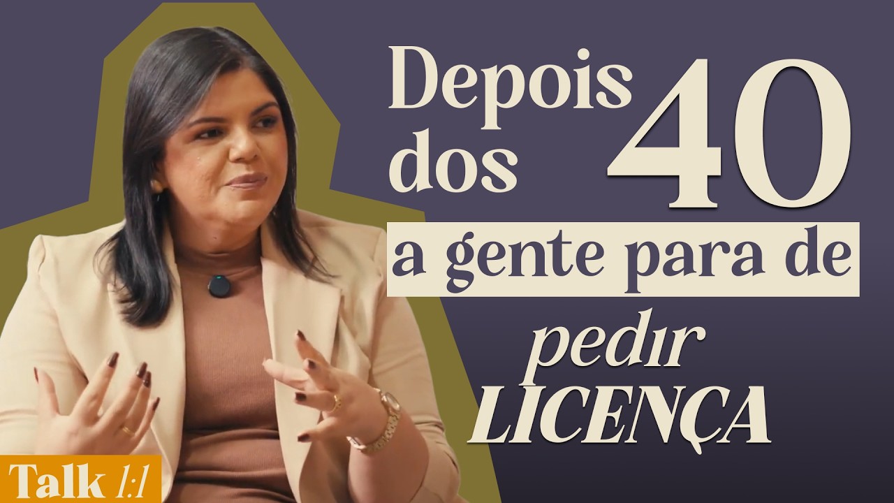 Depois dos 40, a gente para de pedir licença | Talk 1:1