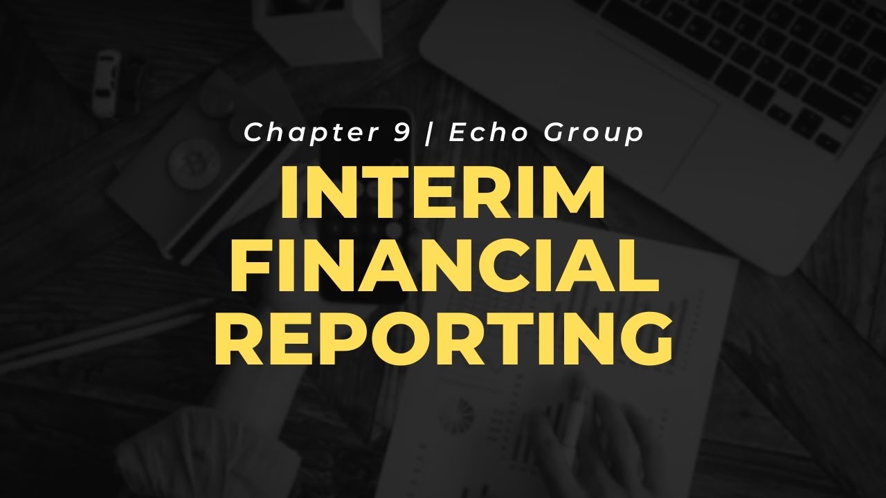 CHAPTER 9: INTERIM FINANCIAL REPORTING | Intermediate Accounting 3