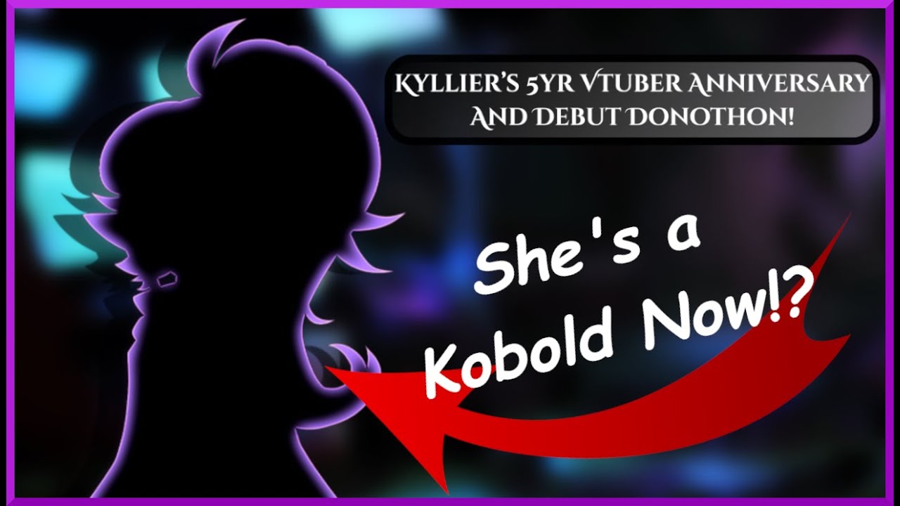 Kyllier's 5yr Vtuber Anniversary and Kobold Debut Stream!