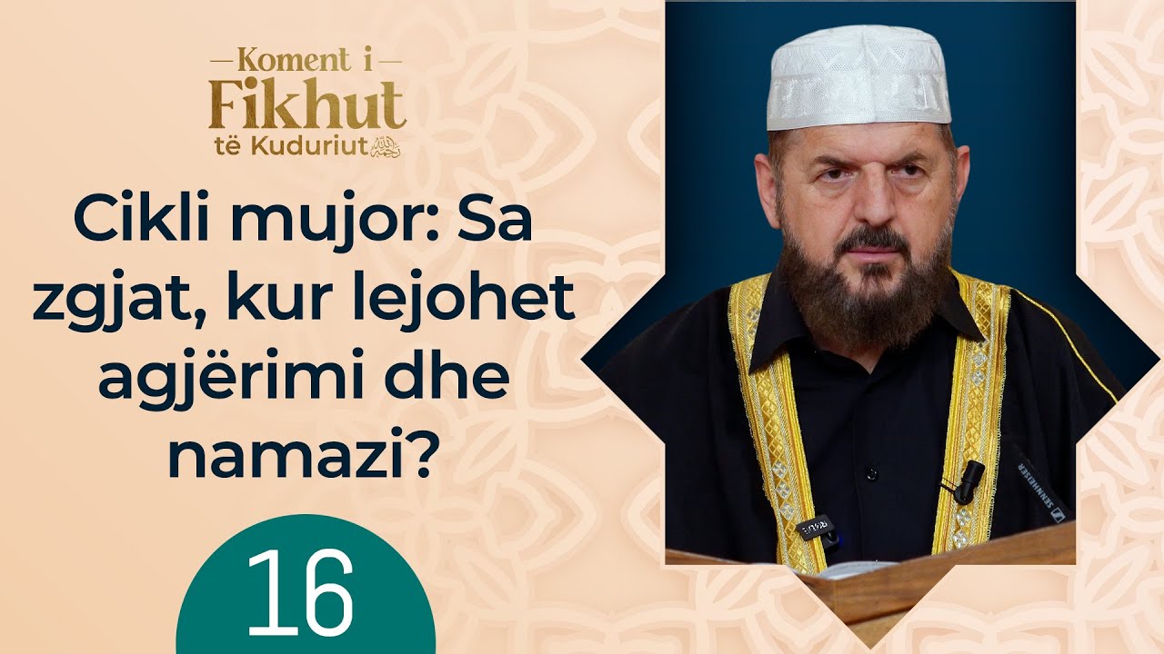 16. Cikli mujor: Sa zgjat, kur lejohet agjërimi dhe namazi? - Dr. Shefqet Krasniqi
