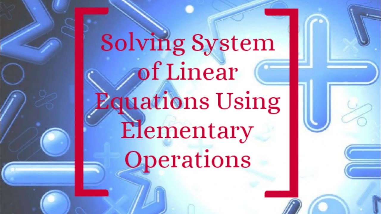 Solving System of Linear Equations Using Elementary operations||Row reduction method