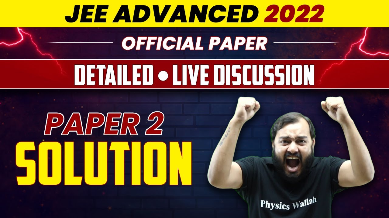 JEE Advanced 2022 - Official Paper Discussion || Paper 2 Detailed Solutions